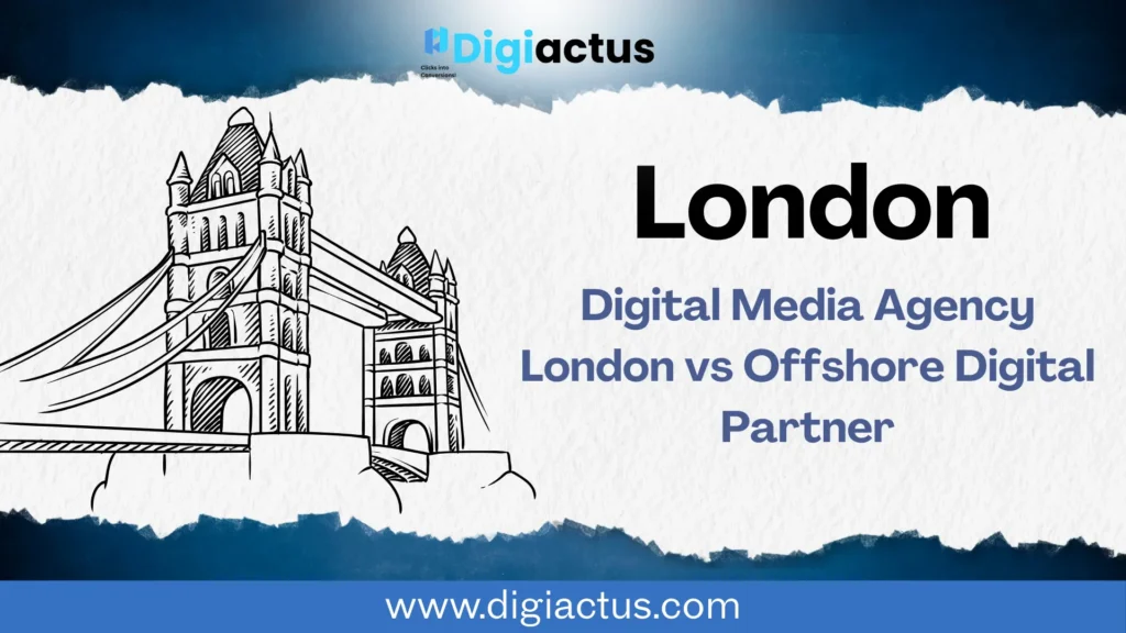 Comparison of digital media agencies in London and an India-based digital marketing agency working with UK brands.